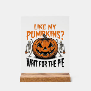 Funny Pumpkin Skeleton Halloween Pie Shirt_1 Acrylic Sign