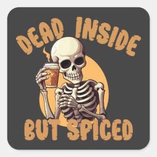 Funny Pumpkin Spice , Dead Inside But Spiced Square Sticker
