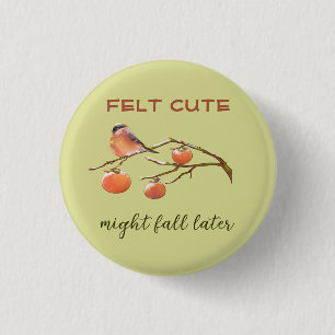 Funny Pun Caption Felt Cute Fall Fruits & Bird  3 Cm Round Badge