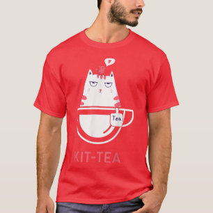 Funny Pun Cute Kitty Cat Kittea  T-Shirt