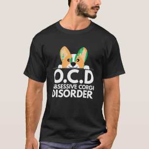 Funny Pun Dog Lover Obsessive Corgi Disorder T Shi T-Shirt