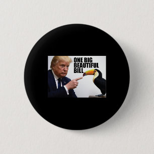 Funny Pun Donald Trump One Big Beautiful Bill 6 Cm Round Badge
