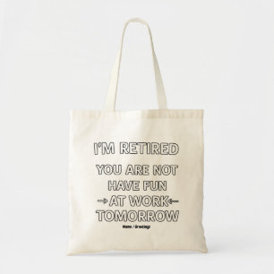 Funny Pun I'm Retired You're Not Have Fun At Work Tote Bag