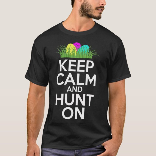 Funny Pun Keep Calm and Hunt On for the Easter Hol T-Shirt (Front)