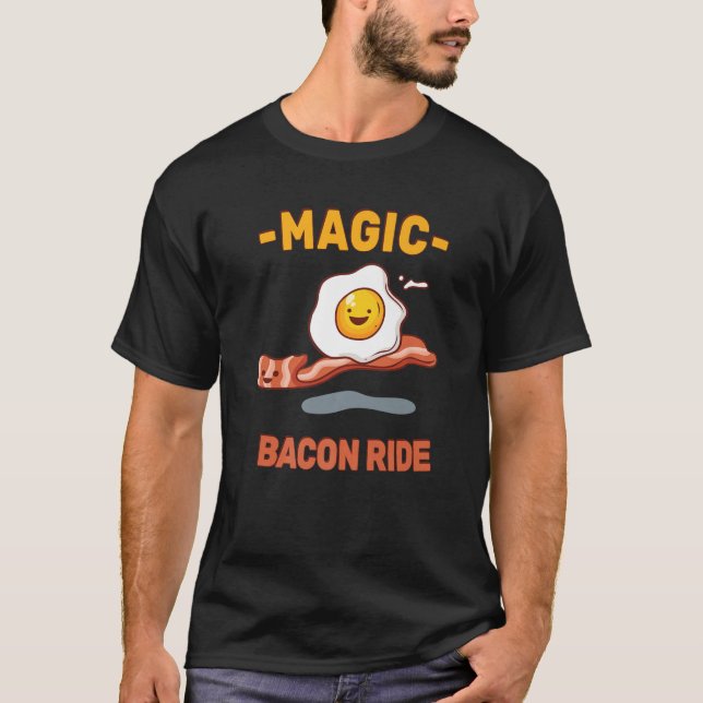 Funny Pun - Magic Bacon Ride - Egg Lover - Sarcasm T-Shirt (Front)