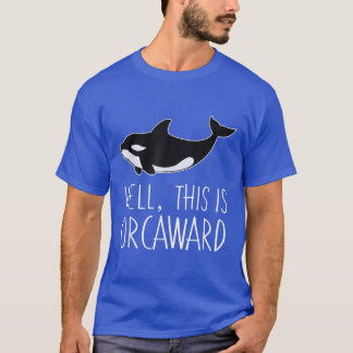 Funny Pun Orca Whale Graphic Well, This Is Orcawar T-Shirt