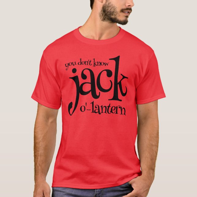Funny Punny You Don't Know Jack-o'-Lantern T-Shirt (Front)