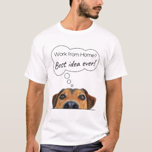 Funny Puppy Dog Humour: Work from Home? Best Idea T-Shirt