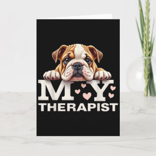 Funny Puppy My Therapist English Bulldog Dog Card