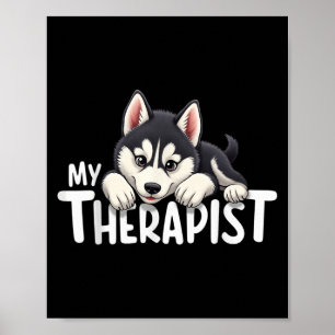 Funny Puppy My Therapist Siberian Husky Dog  Poster