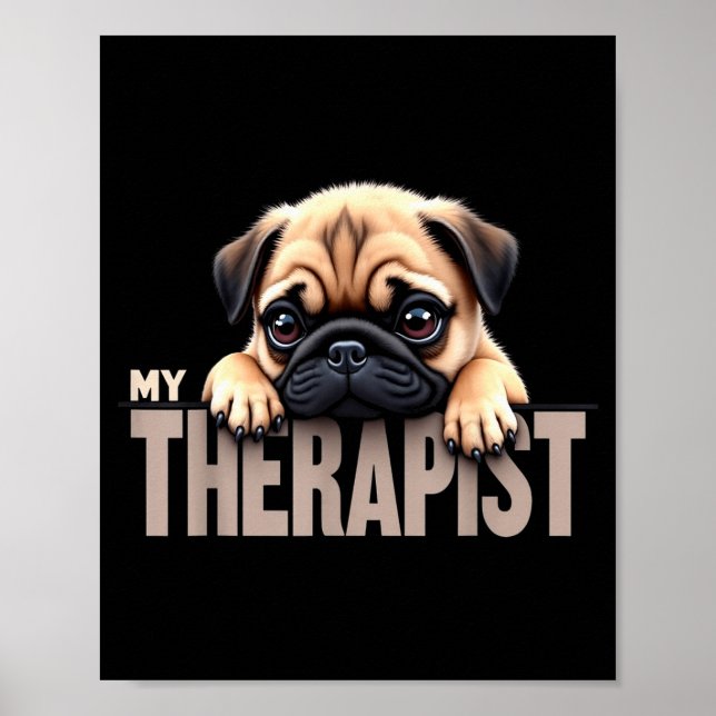Funny Puppy My Therast Pug Dog  Poster (Front)