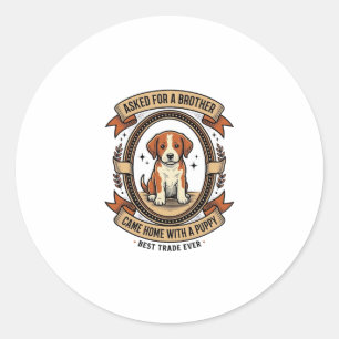 Funny Puppy Shirt Asked for Brother Got a Puppy Vi Classic Round Sticker
