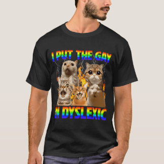 Funny put the gay in dyslexic dyslexia awareness T-Shirt