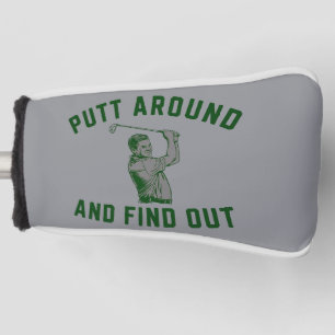 Funny Putt Around and Find Out Sarcastic Golfing F Golf Head Cover