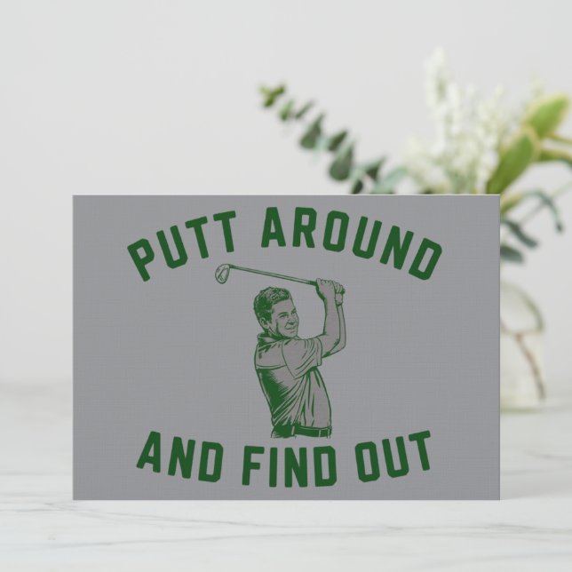 Funny Putt Around and Find Out Sarcastic Golfing F Invitation (Standing Front)