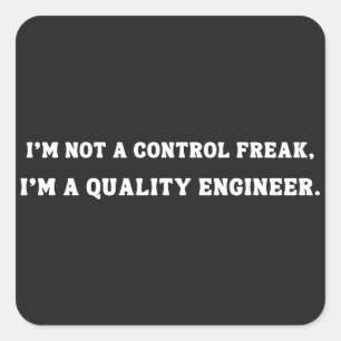 Funny Quality Engineer Quote, Quality Control Square Sticker