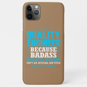 Funny Quality Engineer Quote, Quality Engineer iPhone 11 Pro Max Case
