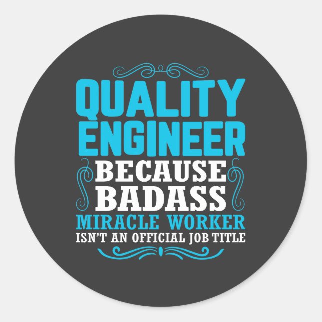 Funny Quality Engineer Quote, Quality Engineer Classic Round Sticker (Front)