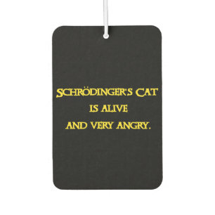 Funny Quantum Dilemma - Schrödinger’s Cat is Angry Car Air Freshener