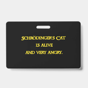 Funny Quantum Dilemma - Schrödinger’s Cat is Angry ID Badge