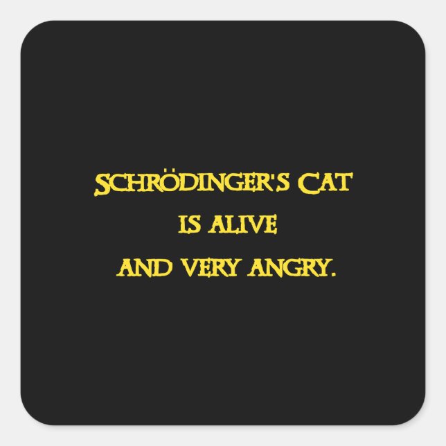 Funny Quantum Dilemma - Schrödinger’s Cat is Angry Square Sticker (Front)