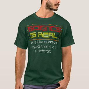 Funny Quantum Physics Physicist Gift Physics T-Shirt