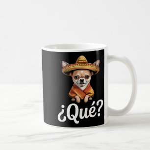 Funny qué sceptical chihuahua sombrero saying Funn Coffee Mug