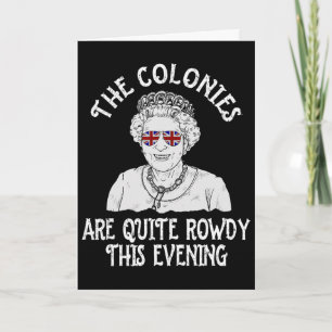 Funny Queen Elizabeth 4th Of July Colonies Are Row Card