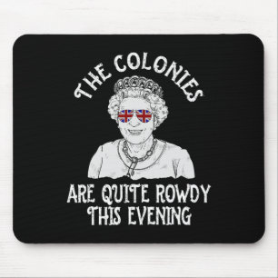 Funny Queen Elizabeth 4th Of July Colonies Are Row Mouse Mat