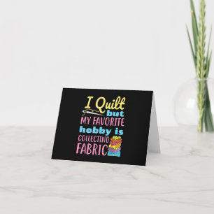 Funny Quilting I Quilt But My Hobby Is Collecting Card