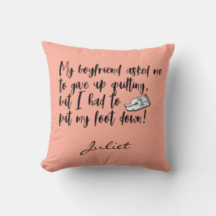 Funny Quilting Put My Foot Down Sewing Quote Cushion
