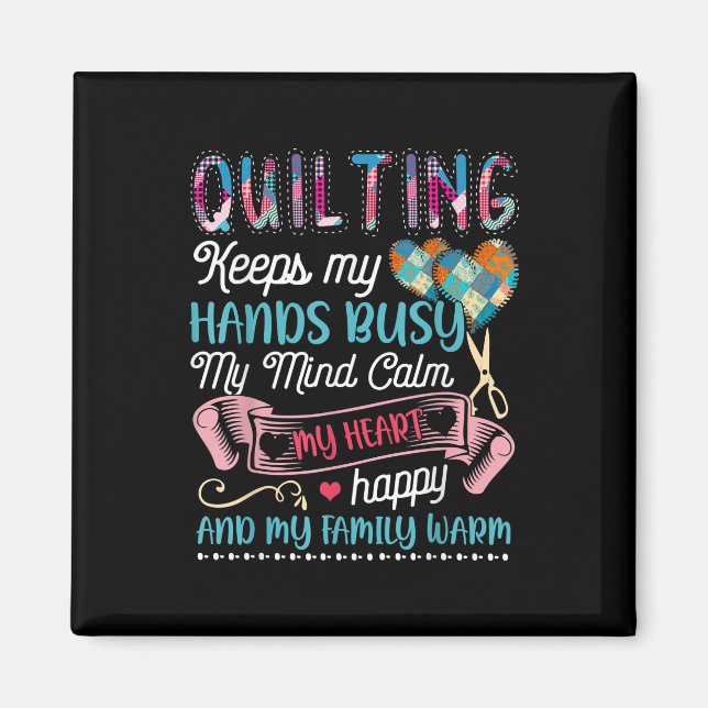 Funny Quilting Quilting Keeps My Hands Busy Magnet (Front)