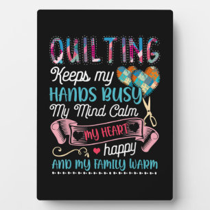 Funny Quilting Quilting Keeps My Hands Busy Plaque