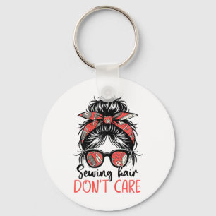 Funny Quilting Seamstress Sewing Hair Don't Care T Key Ring