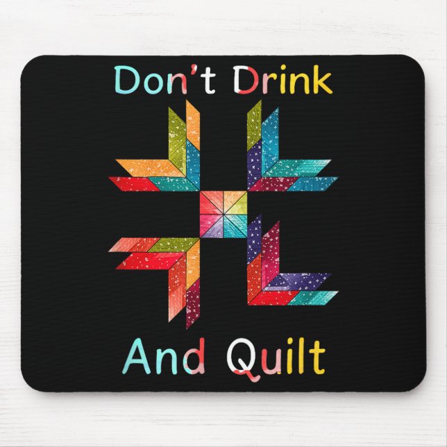 Funny Quilting Sewing Don't Drink And Quilt Gift F Mouse Mat (Front)
