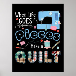 Funny Quilting When Life Goes To Pieces Poster