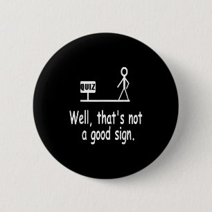 Funny Quiz Joke Stick Figure Not A Great Sign Pun  6 Cm Round Badge