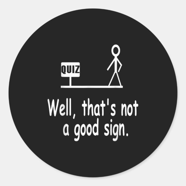 Funny Quiz Joke Stick Figure Not A Great Sign Pun  Classic Round Sticker (Front)