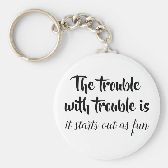 Funny quotations joke sayings sarcastic novelty key ring Zazzle.co.uk