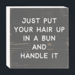 Funny Quote About Life Advice and Resilience Wooden Box Sign<br><div class="desc">Funny Quote About Life Advice and Resilience</div>