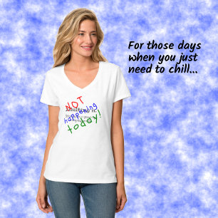 Funny quote adulting not happening today T-Shirt