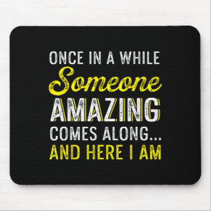 Funny Quote Amazing Awesome Hilarious Phenomenal Mouse Mat