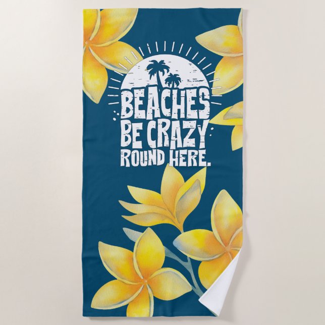 Funny quote beach be crazy beach towel (Front)