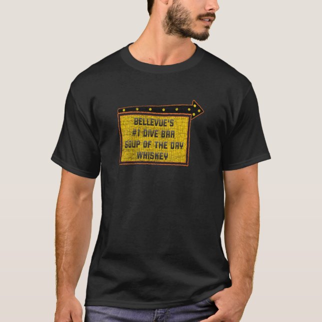 Funny Quote Bellevue S Dive Bar Whiskey Sign T-Shirt (Front)