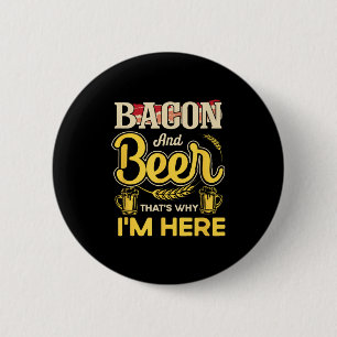 Funny Quote Breakfast Bacon And Beer Thats Why Im  6 Cm Round Badge