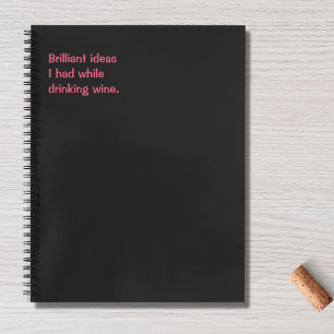 Funny Quote, Brilliant Ideas Wine Humour Notebook