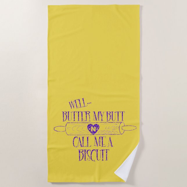 Funny Quote: Butter my Butt: Call me a Biscuit Beach Towel (Front)