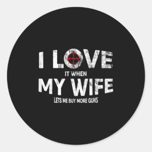 Funny Quote Buy More Guns Design For Hunters  Classic Round Sticker