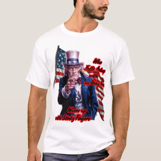 Funny Quote by Patriotic Uncle Sam on a White T-Shirt