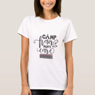 Funny Quote "Camp Hair Don't Care" T-Shirt